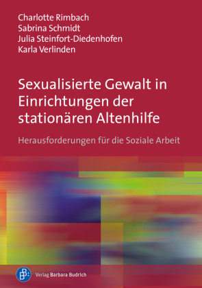 Sexualisierte Gewalt in Einrichtungen der stationären Altenhilfe Verlag Barbara Budrich