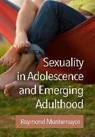 Sexuality in Adolescence and Emerging Adulthood Montemayor Raymond