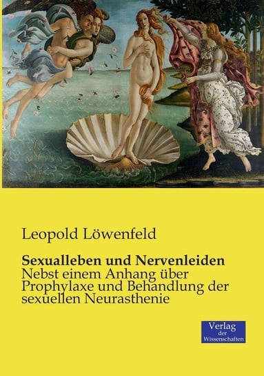 Sexualleben und Nervenleiden Löwenfeld Leopold