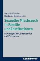 Sexueller Missbrauch in Familie und Institutionen Grunder Mechthild, Stemmer-Luck Magdalena
