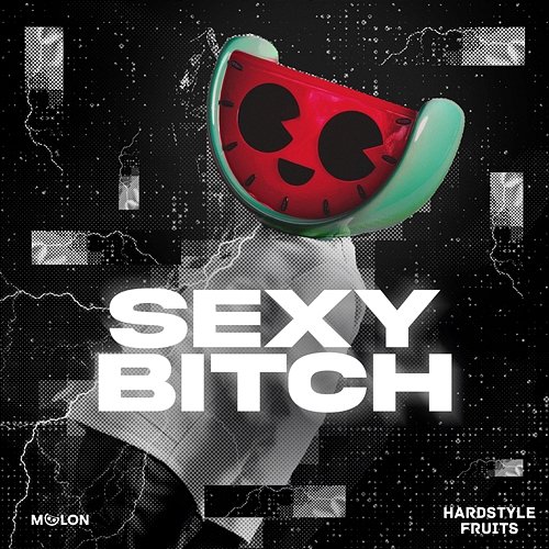 Sexy Bitch MELON & Hardstyle Fruits Music