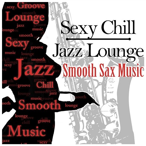 Sexy Chill Jazz Lounge & Smooth Sax Music: Romantic Instrumental Songs About Love for Dinner Time, Sensual Tantric Background Music for Lovers, Wedding Music & Piano Bar Instrumental Jazz Music Ambient
