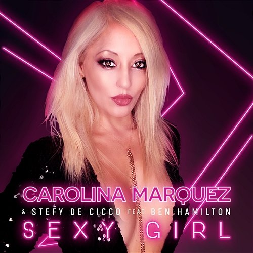 Sexy Girl Carolina Marquez, Stefy De Cicco feat. Ben Hamilton