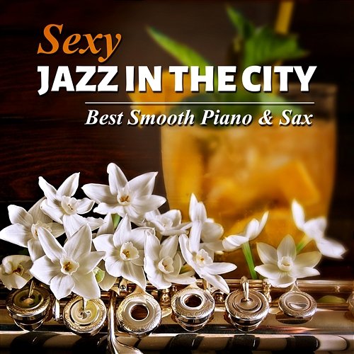 Sexy Jazz in the City: Best Smooth Piano & Sax, Cafe Bar Music Collection, Evening Lounge Relaxing Music Piano Lounge Club
