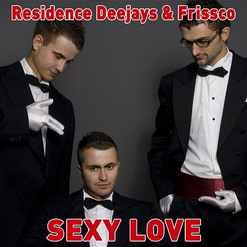 Sexy Love Residence DeeJays, Frissco