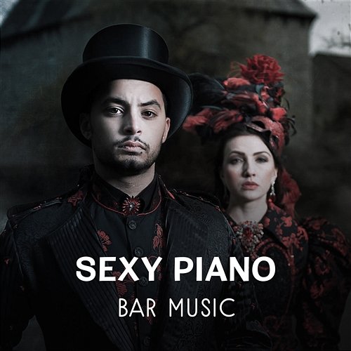 Sexy Piano Bar Music: 30 Relaxing Instrumental Sounds, St Valentine, Day & Night Love, Erotic Jazz Moments, Soft Background Music for Intimacy Sexy Lovers Music Collection
