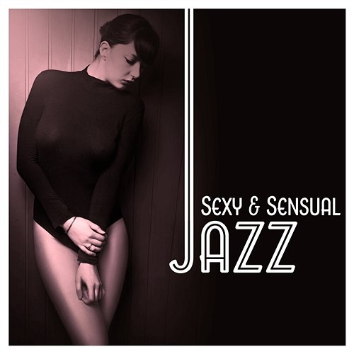 Sexy & Sensual Jazz – Music for Quiet Moments, Long Night, Candle Light, Erotic Jazz, Hot Massage Together Forever Club