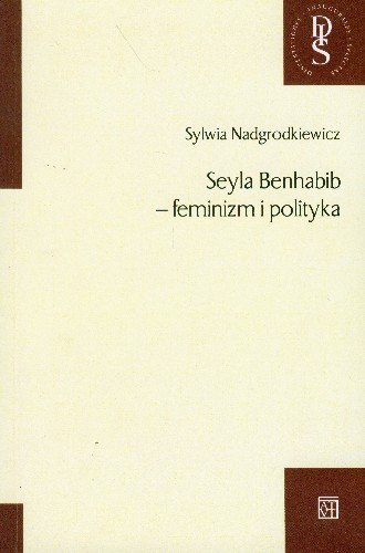 Seyla Benhabib feminizm i polityka Nadgrodkiewicz Sylwia
