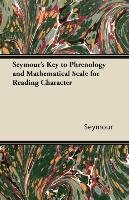 Seymour's Key to Phrenology and Mathematical Scale for Reading Character Seymour