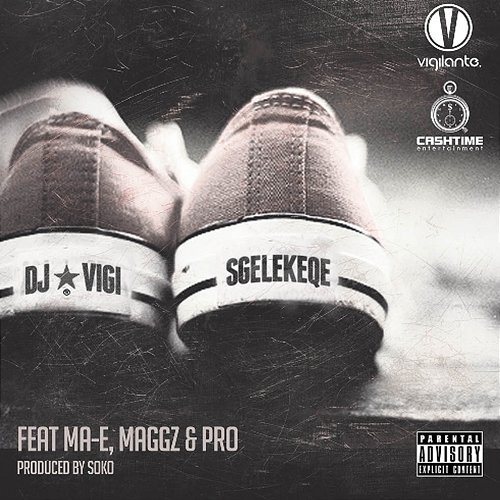 Sgelekeqe DJ Vigilante feat. MA-E, Maggz, Pro