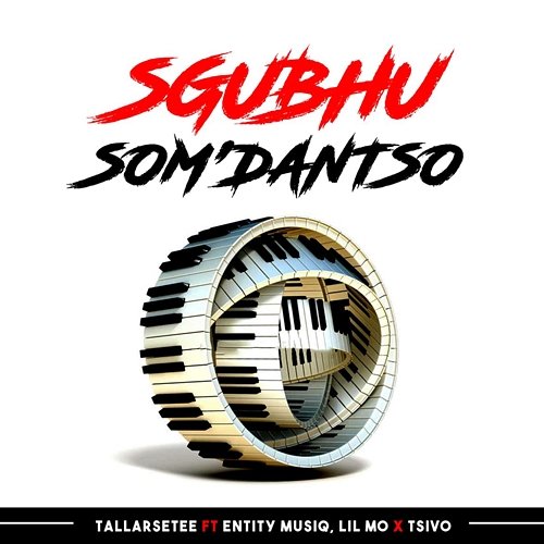 Sgubhu Som'Dantso Tallarsetee feat. Entity MusiQ, Lil Mo, Tsivo