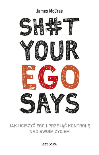 Sh#t your ego says. Jak uciszyć ego i przejąć kontrolę nad swoim życiem - ebook mobi James McCrae