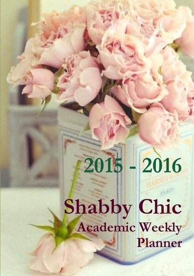 Shabby Chic Academic Weekly Planner 2015-2016 White Rose