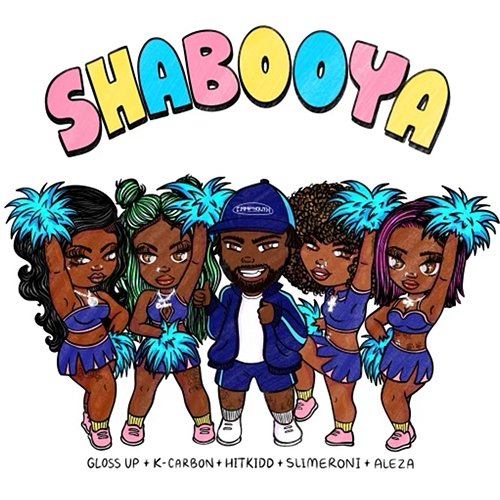 Shabooya HitKidd, Gloss Up, K Carbon feat. Slimeroni, Aleza