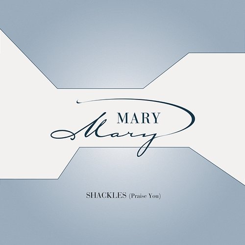 Shackles (Praise You) Mary Mary