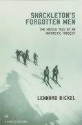 Shackleton's Forgotten Men Bickel Lennard