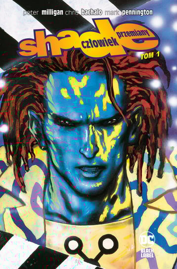 Shade. Człowiek przemiany. Tom 1 Milligan Peter, Bachalo Chris