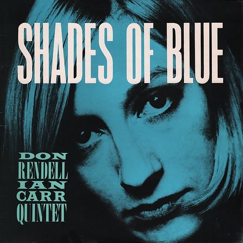 Shades Of Blue The Don Rendell, Ian Carr Quintet