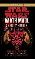 Shadow Hunter: Star Wars Legends (Darth Maul) Reaves Michael