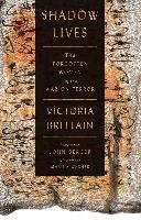 Shadow Lives: The Forgotten Women of the War on Terror Brittain Victoria