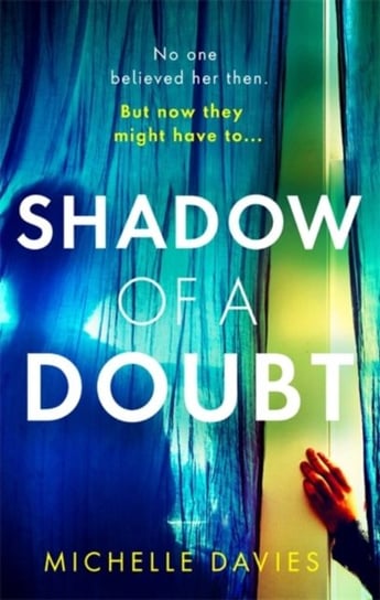 Shadow of a Doubt. The twisty psychological thriller inspired by a real life story that will keep yo Michelle Davies