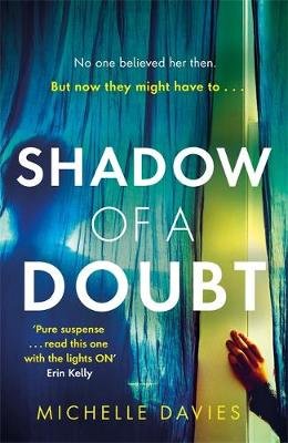 Shadow of a Doubt: The twisty psychological thriller inspired by a real life story that will keep you reading long into the night Michelle Davies