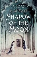 Shadow of the Moon Kaye M. M.