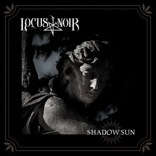 Shadow Sun Locus Noir