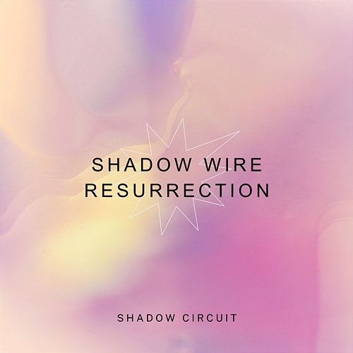 Shadow Wire Resurrection Shadow Circuit