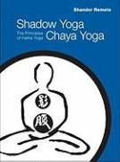 Shadow Yoga, Chaya Yoga: The Principles of Hatha Yoga Remete Shandor