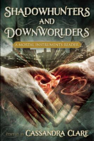 Shadowhunters and Downworlders Clare Cassandra