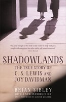Shadowlands: The True Story of C S Lewis and Joy Davidman Sibley Brian