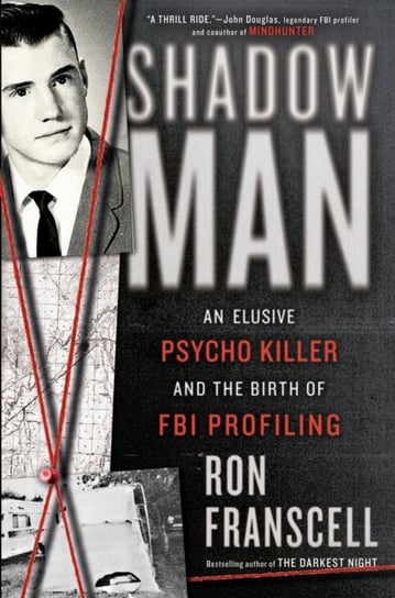 Shadowman: An Elusive Psycho Killer and the Birth of FBI Profiling Franscell Ron