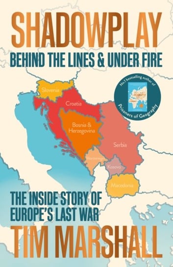 Shadowplay: Behind the Lines and Under Fire: The Inside Story of Europes Last War Marshall Tim