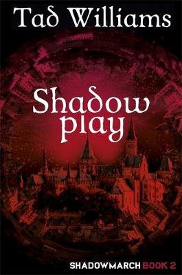 Shadowplay: Shadowmarch Book 2 Williams Tad