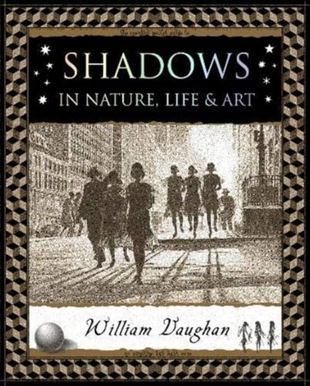 Shadows: in Nature, Life and Art William Vaughan
