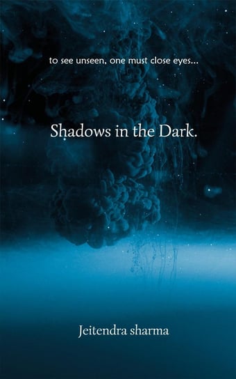Shadows in the Dark Jeitendra Sharma