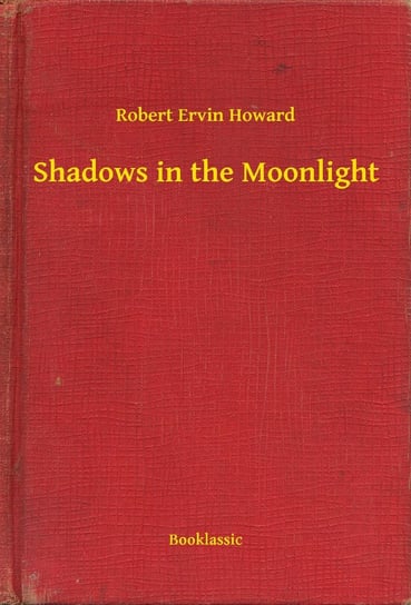 Shadows in the Moonlight Howard Robert Ervin