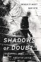 Shadows of Doubt: Stereotypes, Crime, and the Pursuit of Justice O'Flaherty Brendan