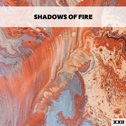 Shadows Of Fire XXII Various Artists