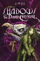 Shadows of the Dark Crystal 01 Lee J. M.