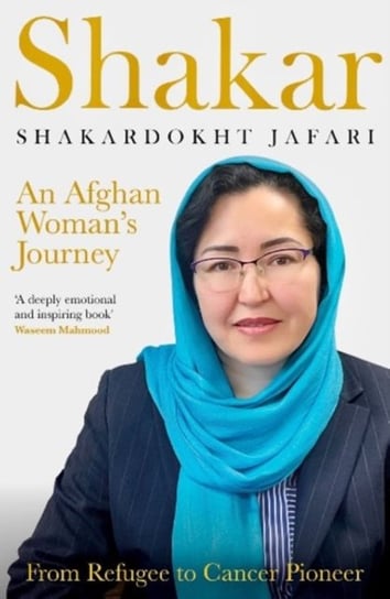 Shakar: an Afghanistani Woman's Journey: From Refugee to Cancer Pioneer Eye Books