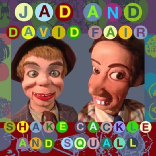 Shake, Cackle and Squall Fair Jad, Fair David