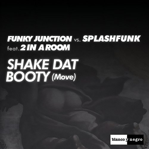 Shake Dat Booty (Move) Funky Junction, Splashfunk feat. 2 In A Room