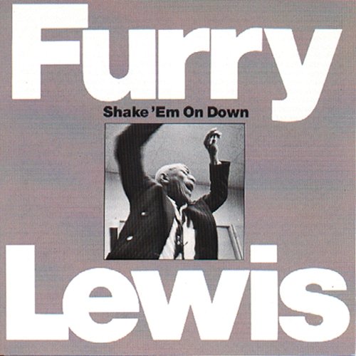 Shake 'Em On Down Furry Lewis