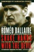 Shake Hands with the Devil: The Failure of Humanity in Rwanda Dallaire Romeo