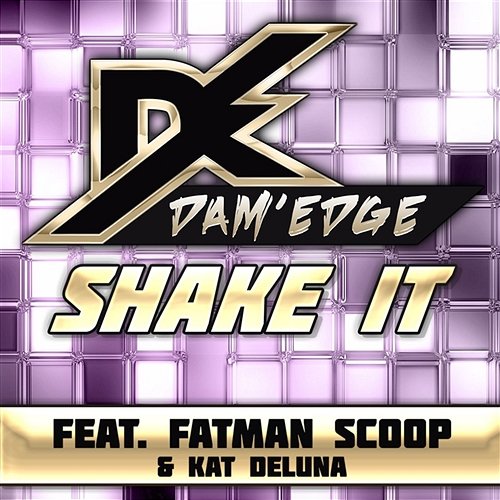 Shake It Dam'edge feat. Fatman Scoop & Kat Deluna