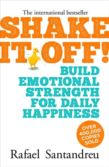 Shake It Off!: Build Emotional Strength for Daily Happiness Santandreu Rafael