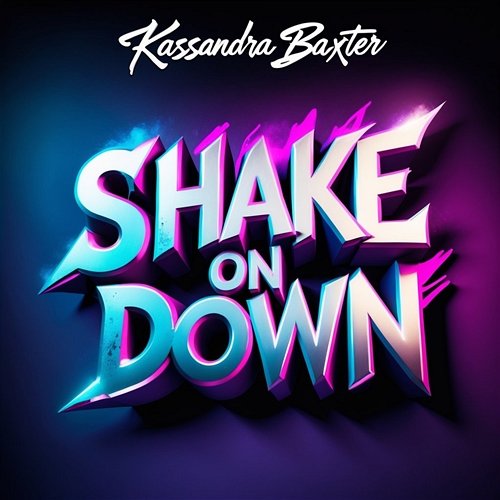 Shake on Down Kassandra Baxter