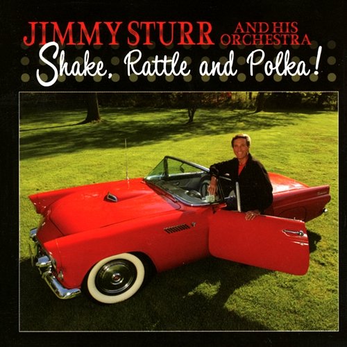 Shake, Rattle And Polka! Jimmy Sturr